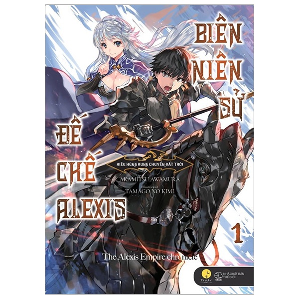 Sách Biên niên sử đế chế Alexis - Tập 1 - Kiêu hùng rung chuyển đất trời - Light Novel - Tsuki Lightnovel