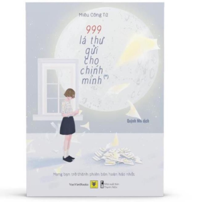Sách - 999 Lá Thư Gửi Cho Chính Mình (*) – Mong Bạn Trở Thành Phiên Bản Hoàn Hảo Nhất