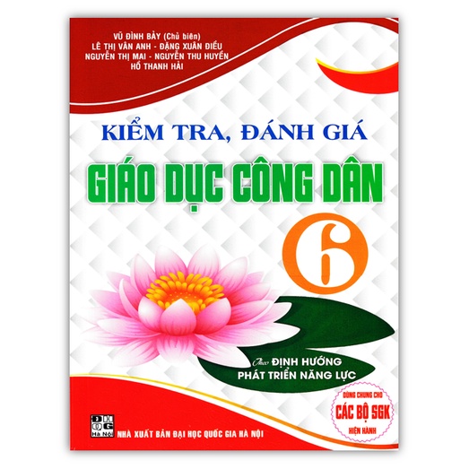 Sách - Kiểm Tra, Đánh Giá Giáo Dục Công Dân 6 (Theo Định Hướng Phát Triển Năng Lực)