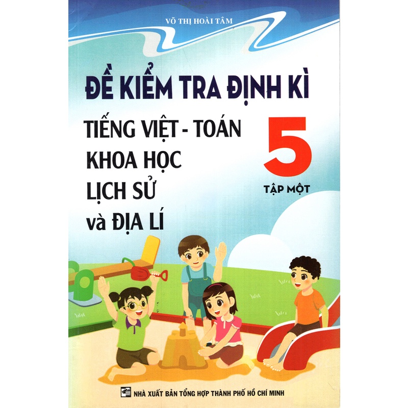 Sách - Đề kiểm tra định kì tiếng việt - toán, khoa học, lịch sử và địa lí 5 tập 1 (B41)