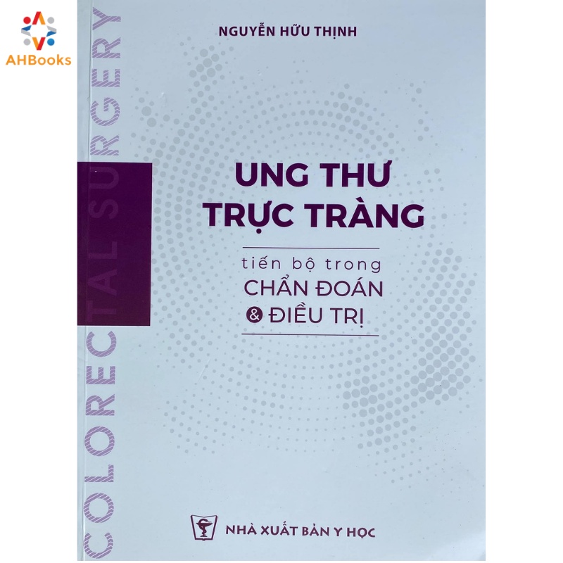 Sách - Ung thư Trực tràng tiến bộ trong chẩn đoán &amp; điều trị