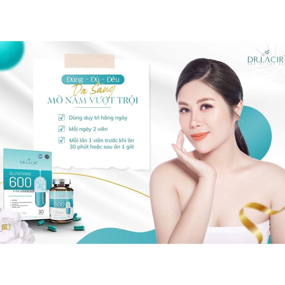 Viên Uống Trắng Da - Mờ Nám - Giảm Nếp Nhăn GLUTATHIONE 600 ĐR LACIR
