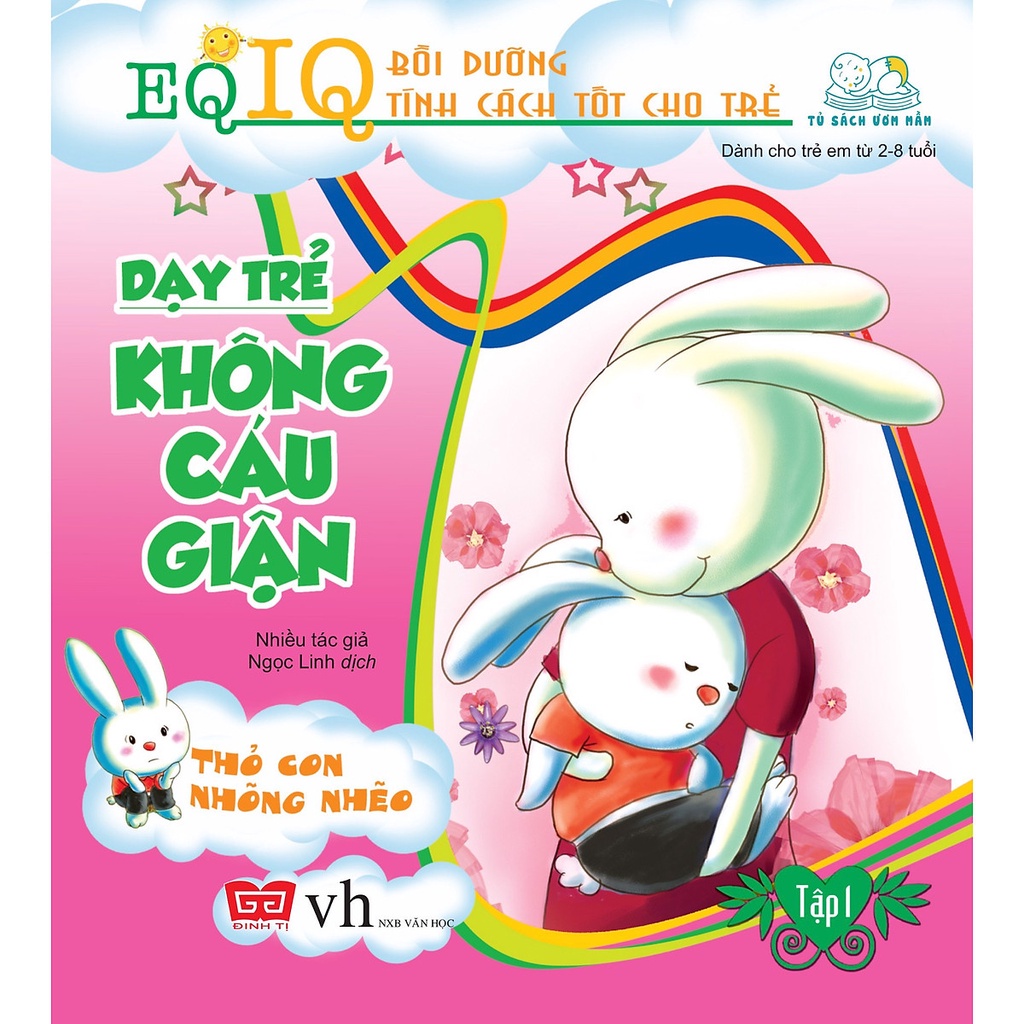 Sách: EQ-IQ Bồi dưỡng tính cách tốt cho trẻ - Dạy trẻ không cáu giận 1 - Thỏ con nhõng nhẽo