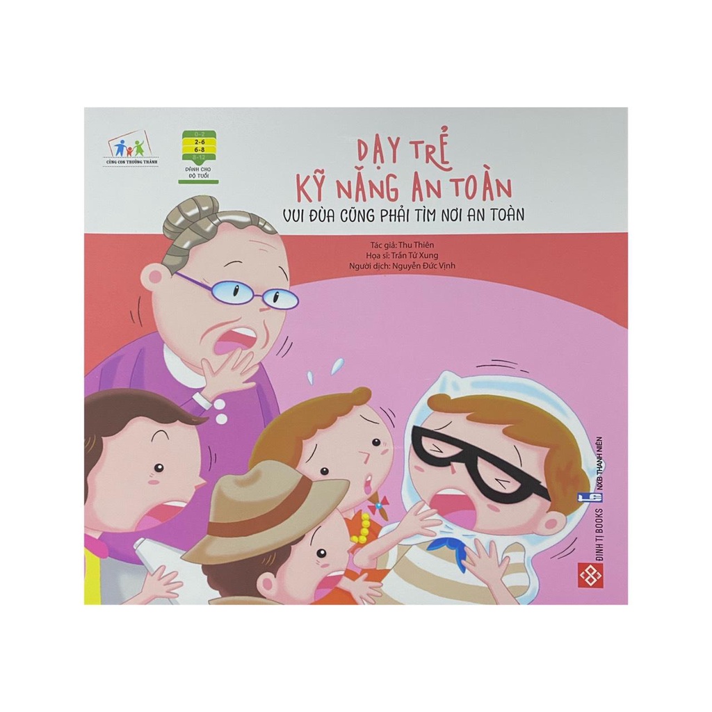 Sách -  Dạy trẻ kỹ năng an toàn : Vui đùa cũng phải tìm nơi an toàn - Đinh Tị