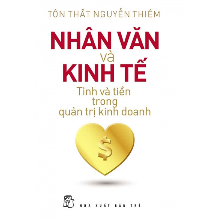 Sách Nhân Văn Và Kinh Tế - Tình Và Tiền Trong Quản Trị Kinh Doanh