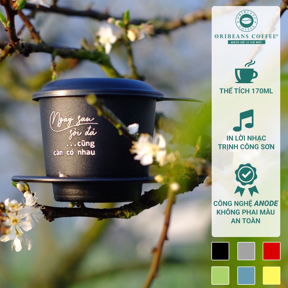 Phin pha cà phê ORIBEANS Coffee, phin nhôm Anode cao cấp in chữ "Ngày sau sỏi đá cũng cần có nhau" thiết kế sang trọng
