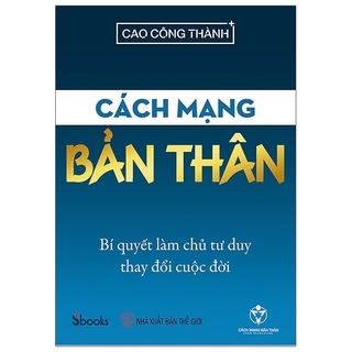 Cách Mạng Bản Thân - Bí Quyết Làm Chủ Tư Duy Thay Đổi Cuộc Đời