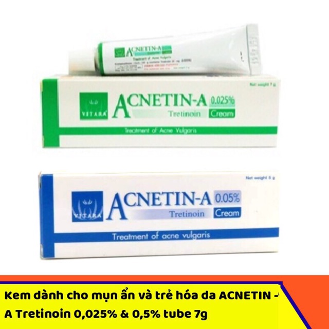 Kem mụn ẩn dưới da, chống lão hoá Acnetin A mẫu mới Retin A