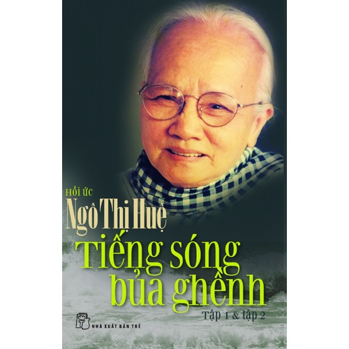 Sách NXB Trẻ -Tiếng sóng bủa ghềnh - Hồi ức Ngô Thị Huệ (tập 1 &amp; tập 2)
