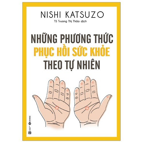 Sách - Những Phương Thức Phục Hồi Sức Khỏe Theo Tự Nhiên (Tái Bản)