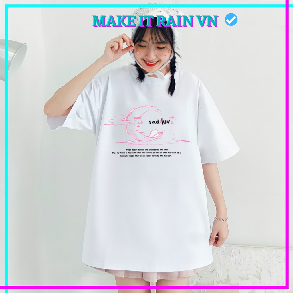 Áo Thun Tay Lỡ Unisex SAD.LUV Make It Rain VN, Áo Phông Nam Nữ Form Rộng, có hình ảnh video thật