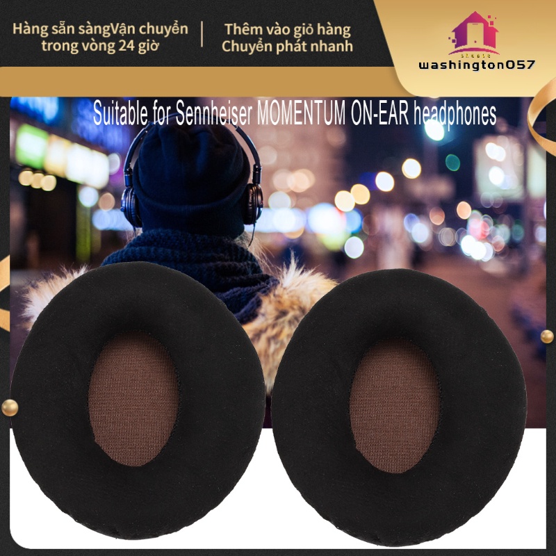 Hàng Hot Miếng đệm bông tai Earphone thay thế cho Sennheiser MOMENTUM ON-EAR Black Hàng giao ngayWashington057
