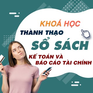 Khóa học Thành thạo MISA sổ sách kế toán và báo cáo tài chính UNICA