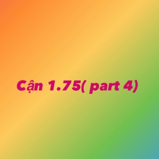 Cận 1.75 part 4