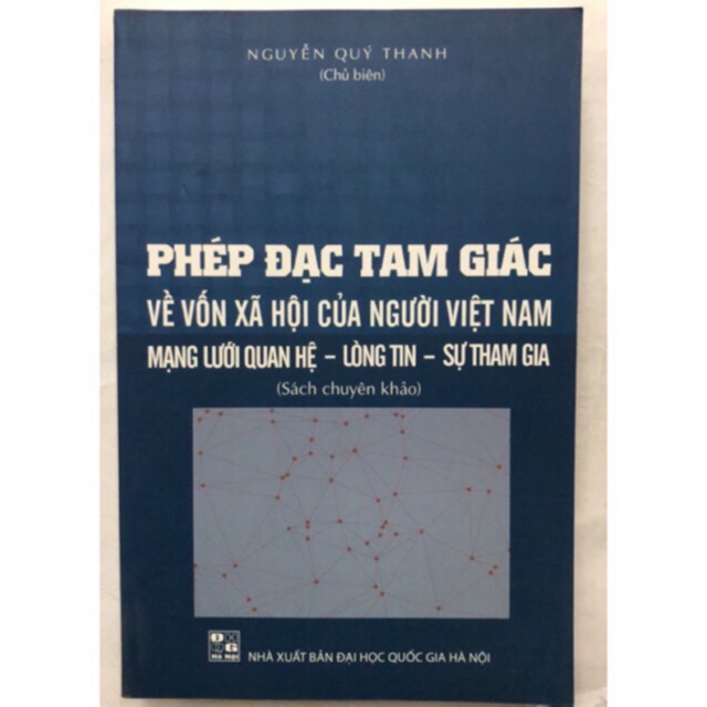 Sách - Phép Đạc Tam Giác về vốn xã hội của người Việt Nam: Mạng lưới quan hệ - Lòng tin - Sự tham gia