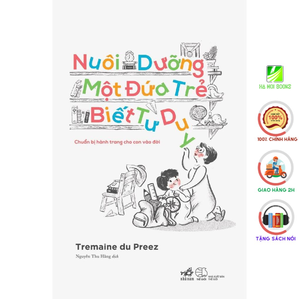 [Sách Nhã Nam] - Nuôi dưỡng một đứa trẻ biết tư duy