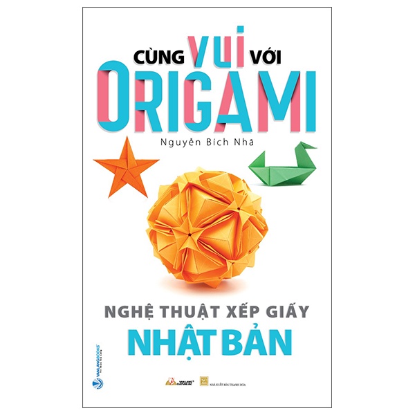 Sách - Cùng Vui Với Origami - Nghệ Thuật Xếp Giấy Nhật Bản