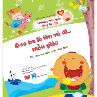 Đeo Ba Lô Lên Và Đi Mẫu Giáo - Ôi, Sao Mẹ Đón Con Sớm Thế