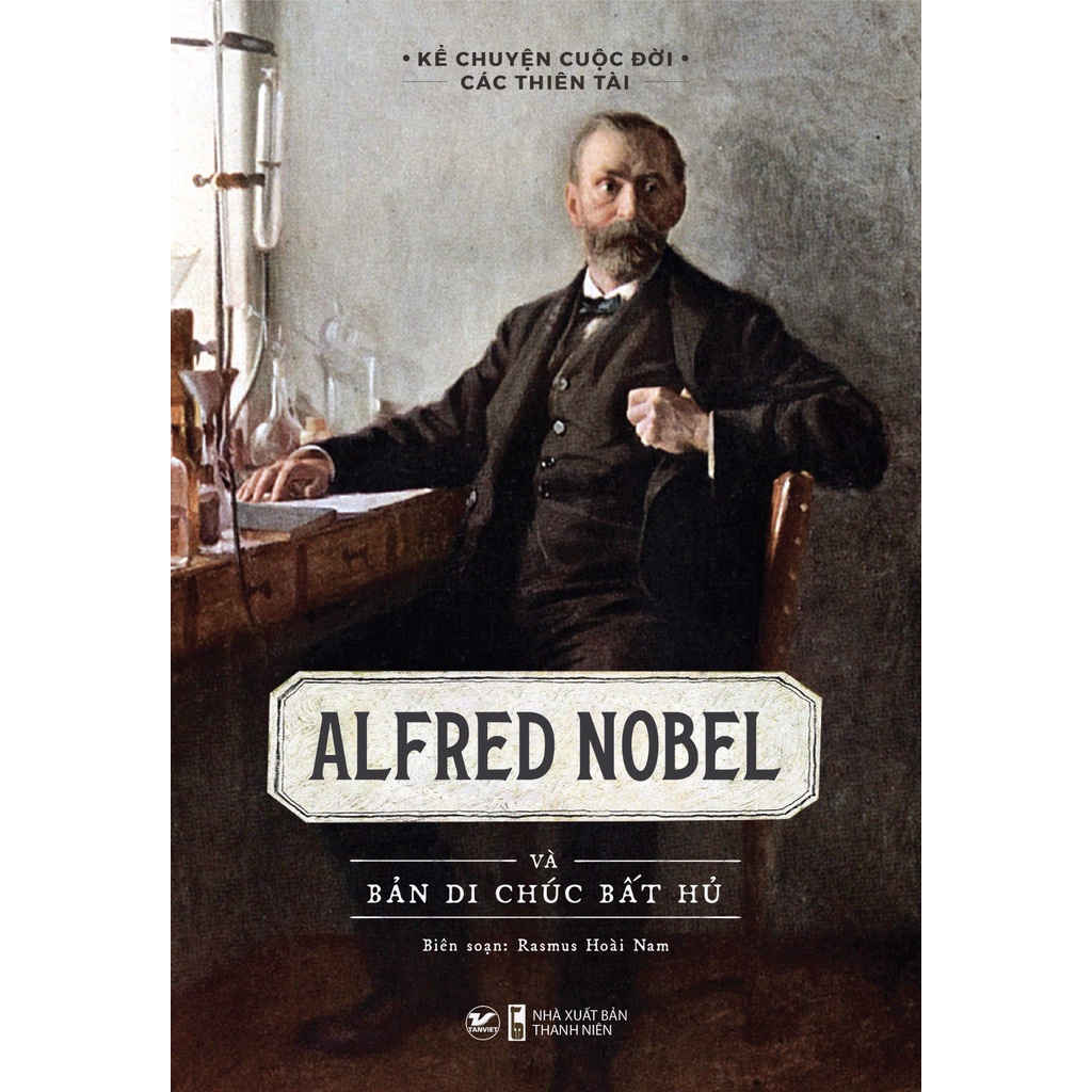 Sách - Alfred Nobel và bản di chúc bất hủ