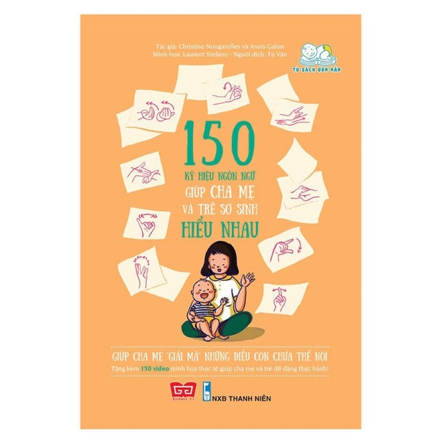 Sách - 150 Ký Hiệu Ngôn Ngữ Giúp Cha Mẹ Và Trẻ Sơ Sinh Hiểu Nhau