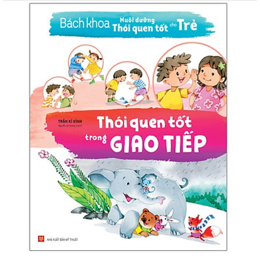 Sách-Bách khoa nuôi dưỡng thói quen tốt cho trẻ - Thói quen tốt trong giao tiếp
