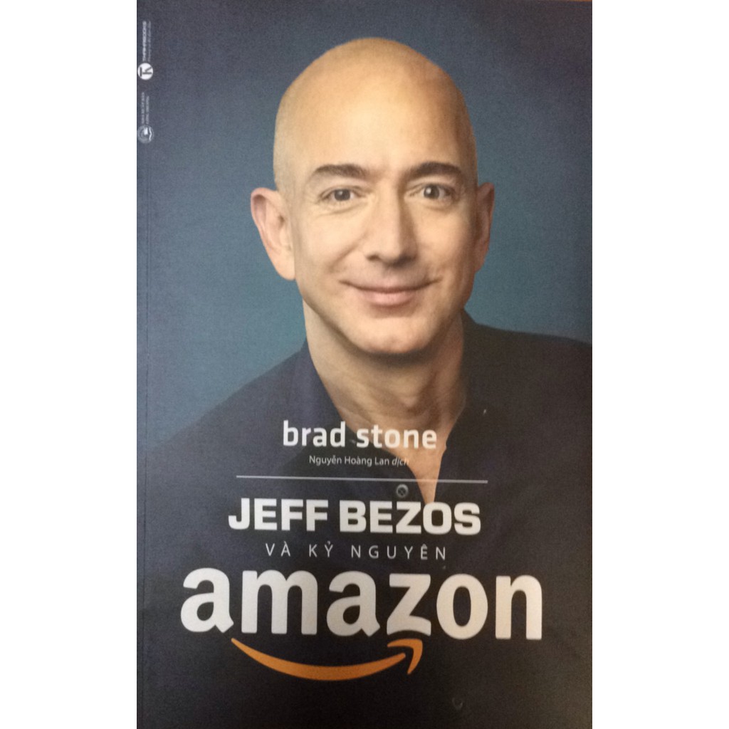 [ Sách ] Jeffbezos Và Kỷ Nguyên Amazon ( Tái Bản 2019 )