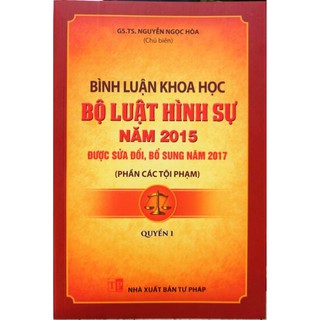Bình luận khoa học Bộ luật hình sự năm 2015 sửa đổi bổ sung năm 2017 - Phần các tội phạm (Quyển 1-2)