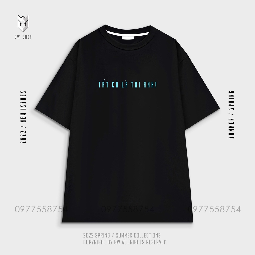 Áo đôi Unisex Tay Lỡ " TẤT CẢ LÀ TẠI ANH " Áo thun Nam Nữ Oversize Form Rộng - GW Shop