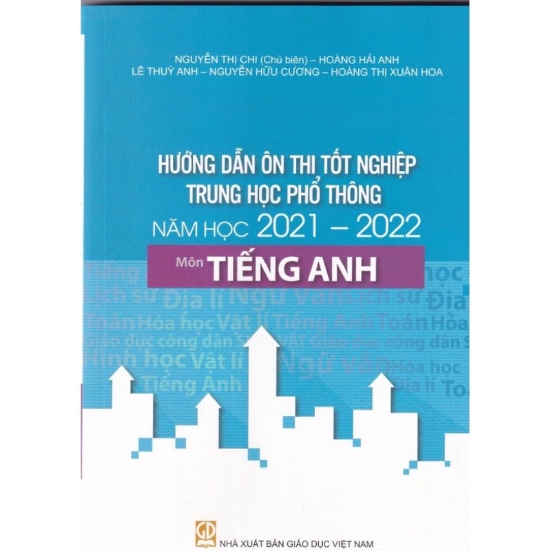 Sách - Hướng Dẫn Ôn Thi Tốt Nghiệp Trung Học Phổ Thông Năm Học 2021 - 2022 Môn Tiếng Anh