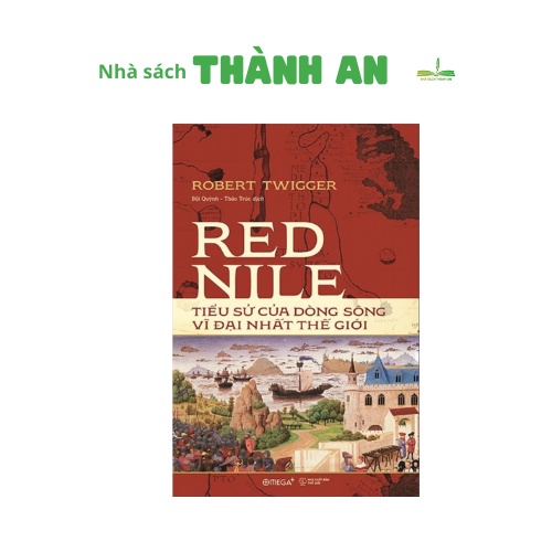 Sách - Red nile tiểu sử của dòng sông vĩ đại nhất thế giới