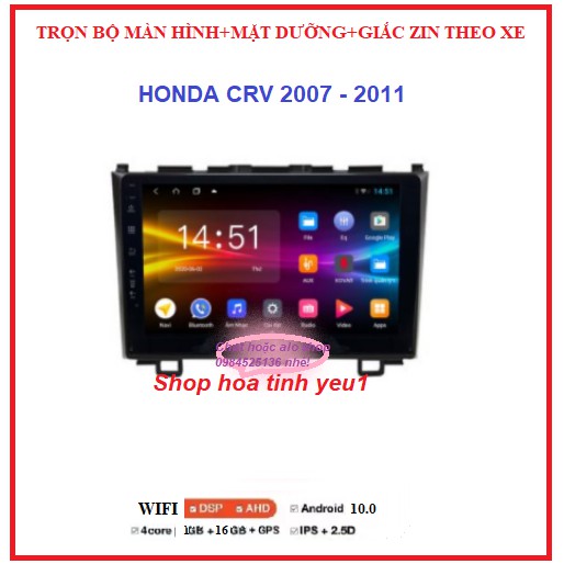 BỘ Màn hình ô tô dvd android 9 inch theo xe HONDA CRV 2007-2011 Kèm mặt dưỡng+ giắc ZIN đủ bộ.