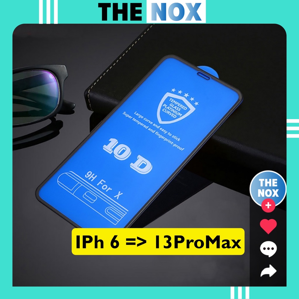 Kính Cường Lực IPhone 10D Bóng Full Màn IPhone 6/7/8/Plus/X/XR/XsMax/11/12/13/Pro/Max [The Nox]