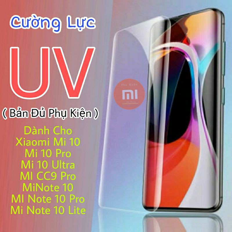 Cường Lực UV dành cho Xiaomi Mi10 / Mi 11 Pro / Mi 10 Ultra / Mi CC9 Pro MI 10S / Mi Note 10 / Mi10s Tặng keo và đèn UV