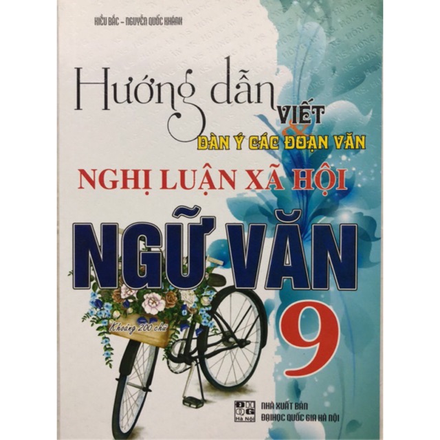 Sách - Hướng dẫn viết Dàn ý các đoạn văn Nghị luận xã hội Ngữ Văn 9 ( Khoảng 200 từ )