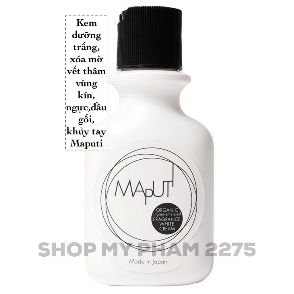 [ CHÍNH HÃNG ] Kem hữu cơ MAPUTI làm trắng vùng kín, ngực, nách và đầu gối cao cấp của Nhật