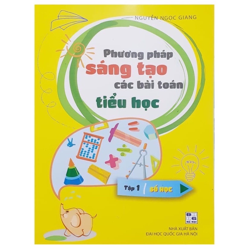 Sách - Phương Pháp Sáng Tạo Các Bài Toán Tiểu Học (Tập 1 - Số Học)