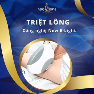 Toàn Quốc [E-voucher] Triệt Lông Công Nghệ Ánh Sáng Sinh Học Laser New-Elight An Toàn Tại Thẩm Mỹ Viện Ngọc Dung