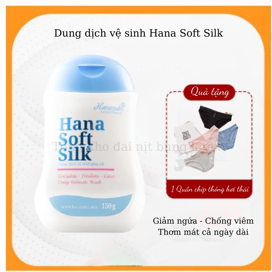 Dung dịch vệ sinh phụ nữ Hana soft silk thơm lâu, kháng khuẩn 150g tặng kèm quần chip kháng khuẩn