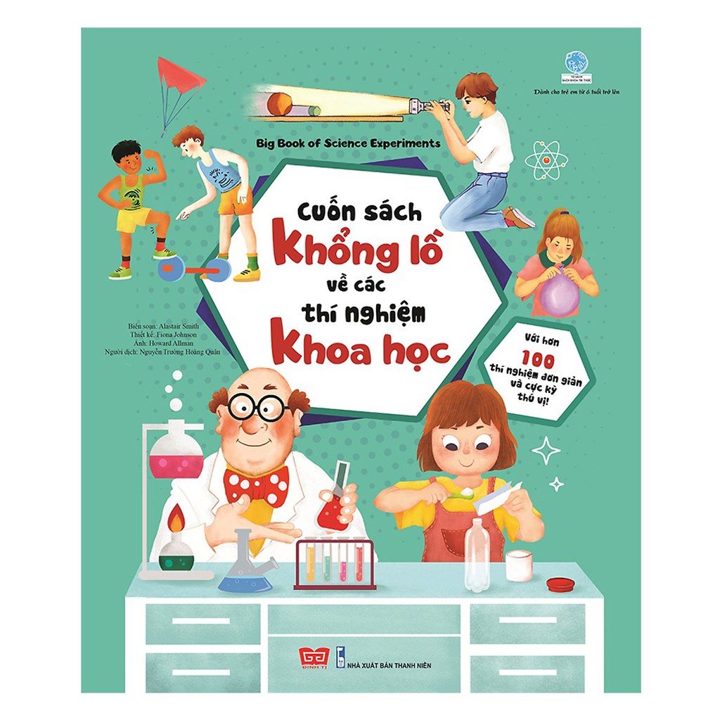 Sách - Cuốn Sách Khổng Lồ Về Các Thí Nghiệm Khoa Học ( Với Hơn 100 Thí Nghiệm Đơn Giản Và Cực Kỳ Thú Vị!)