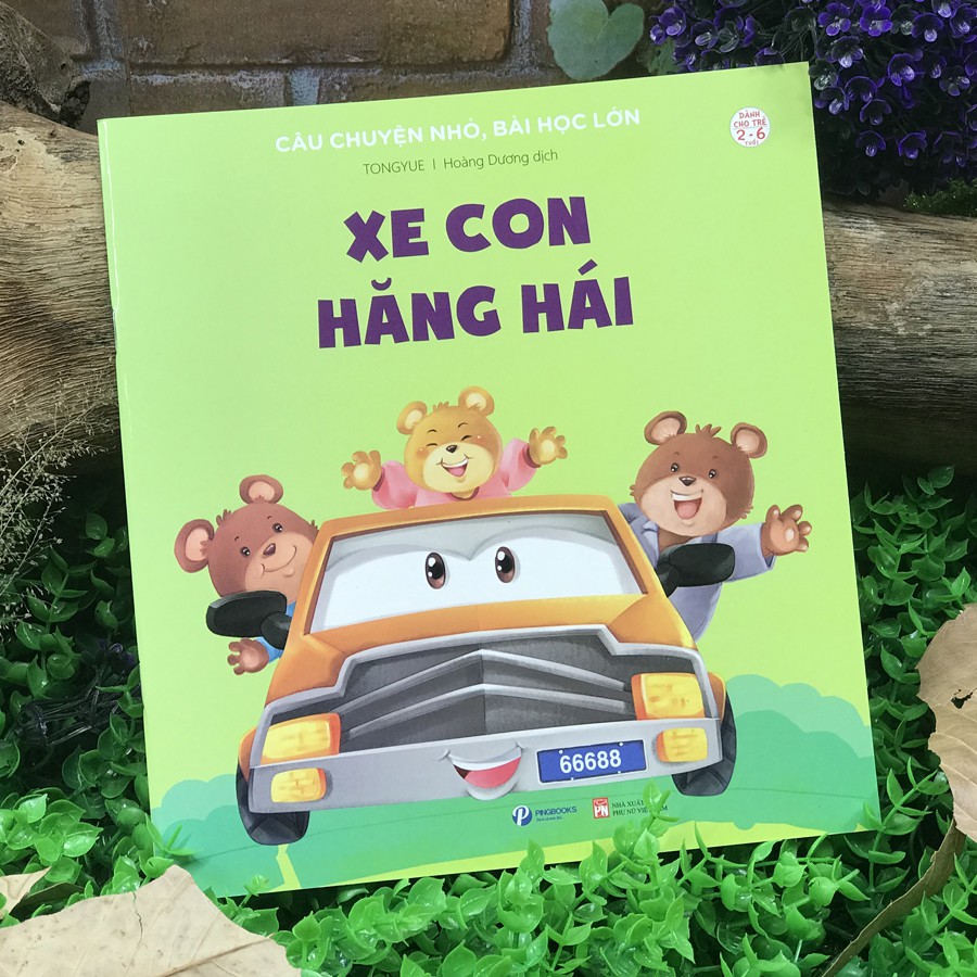 Sách - Câu Chuyện Nhỏ, Bài Học Lớn - Xe Con Hăng Hái (2-6 tuổi)