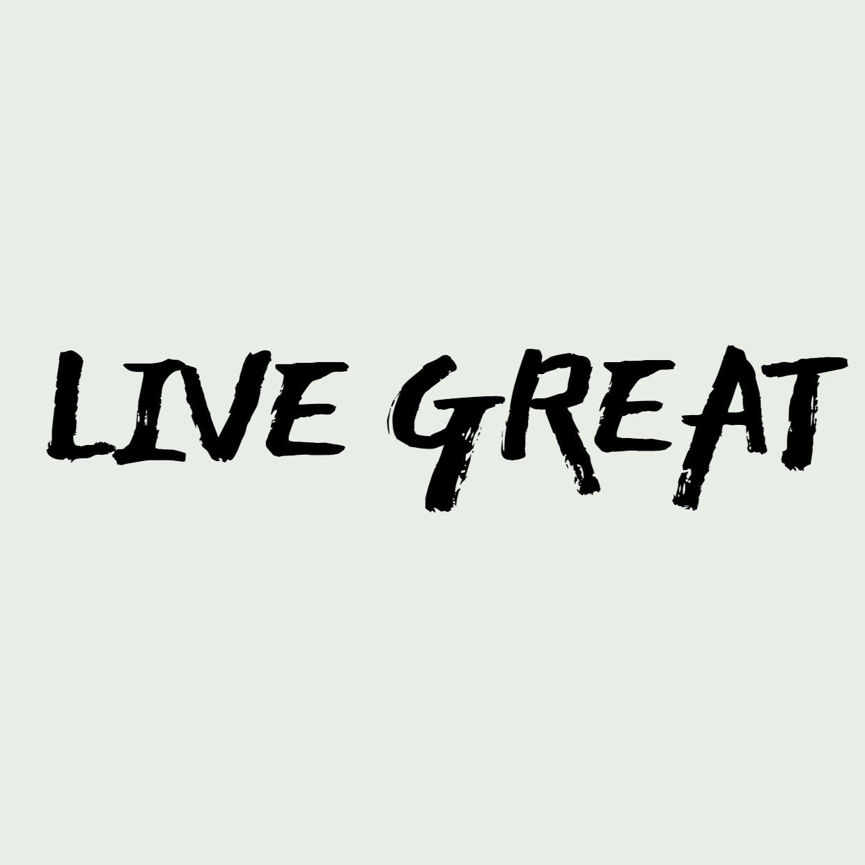 LIVE GREAT