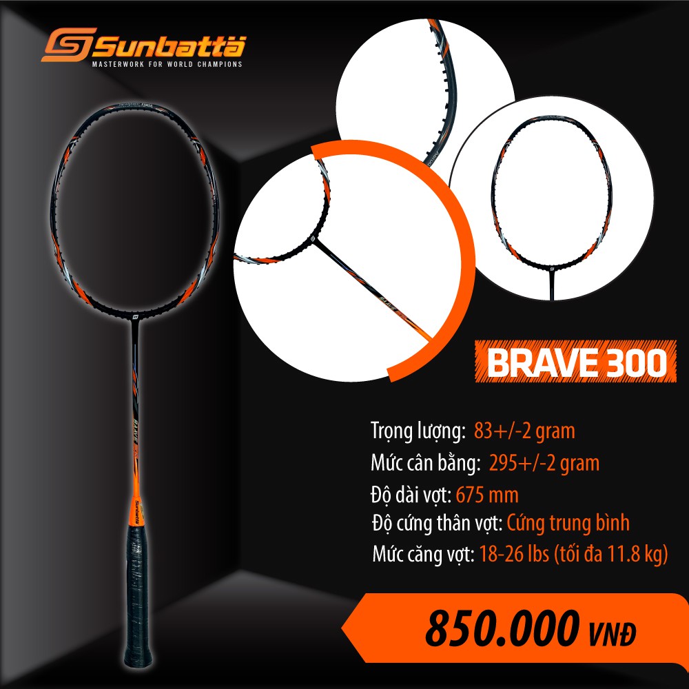 Vợt cầu lông Sunbatta Nhật Bản Brave 300 giá học sinh sinh viên, bảo hành chính hãng