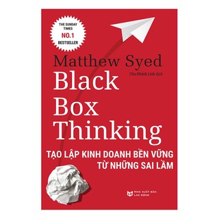 Sách - BLACK BOX THINKING: Tạo Lập Kinh Doanh Bền Vững Từ Những Sai Lầm (Xả Kho)
