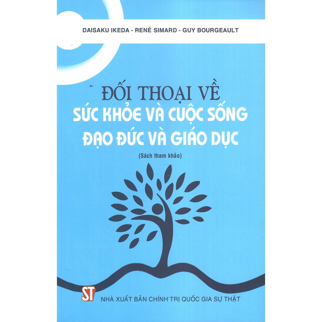 Sách Đối Thoại Về Sức Khỏe Và Cuộc Sống, Đạo Đức Và Giáo Dục - NXB Chính Trị Quốc Gia Sự Thật