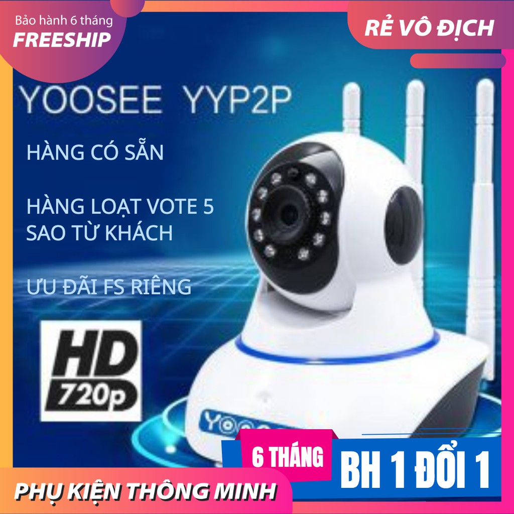 [BH 6 THÁNG] Camera WIFI Yoosee HD720P 3 Anten 720HD Siêu Nét 2019 | BigBuy360 - bigbuy360.vn