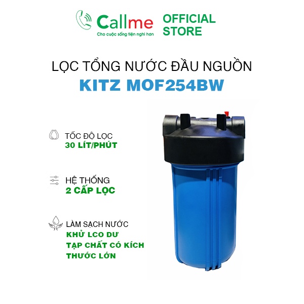 Bộ lọc tổng Callme Kitz MOF254BW 10 inch - Lọc tổng cho dân dụng, tiền lọc RO, công suất 30 lít/phút, 2 cấp lọc