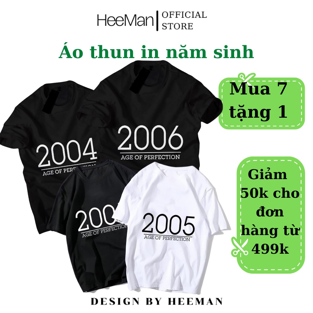 Áo thun in năm sinh, áo phông cặp nam nữ HEEMAN unisex bigsize cotton chất đẹp đủ size AM69 2004 - 2007
