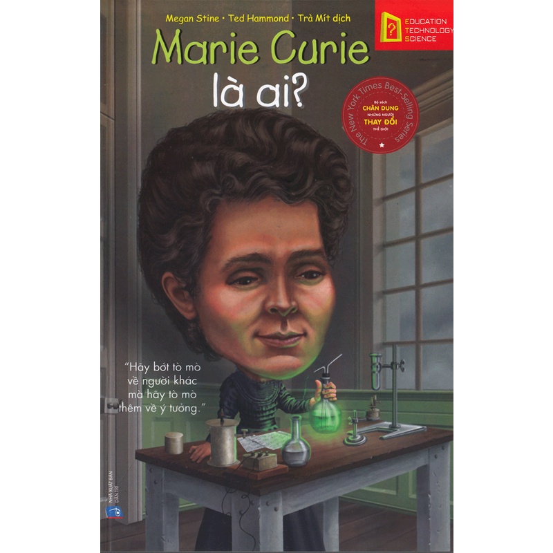 Sách - Chân Dung Những Người Thay Đổi Thế Giới - Marie Curie Là Ai?