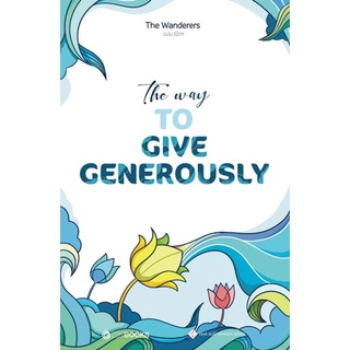 Sách - The Way To Give Generously - Tác giả: The Wanderers
