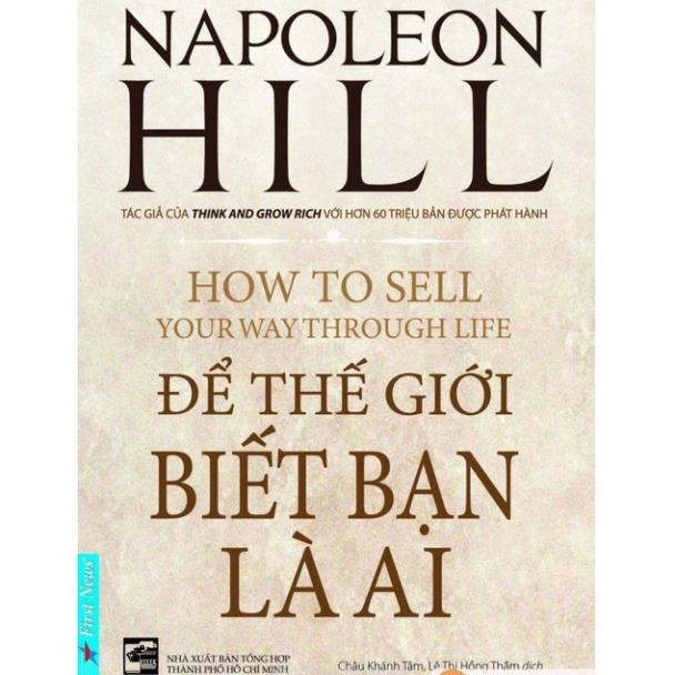 Sách - Để Thế Giới Biết Bạn Là Ai - How To Sell Your Way Through Life - Napoleon Hill - First News
